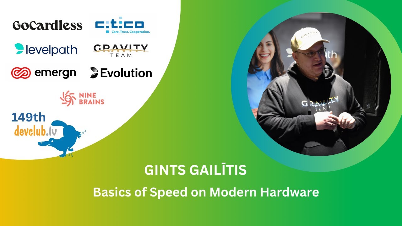 Basics of Speed on Modern Hardware by Gints Gailītis at High-Performance” focused 149th DevClub.lv