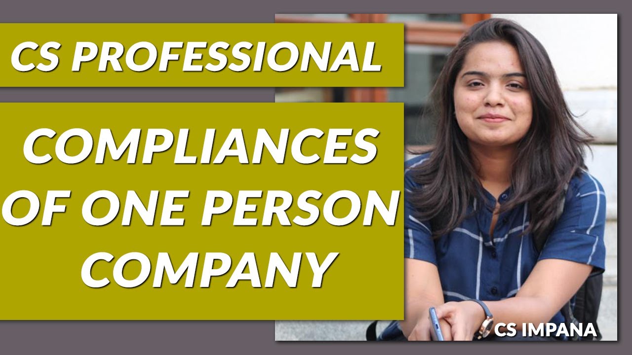 CS Professional | SACM & DD : Compliances of One Person Company
