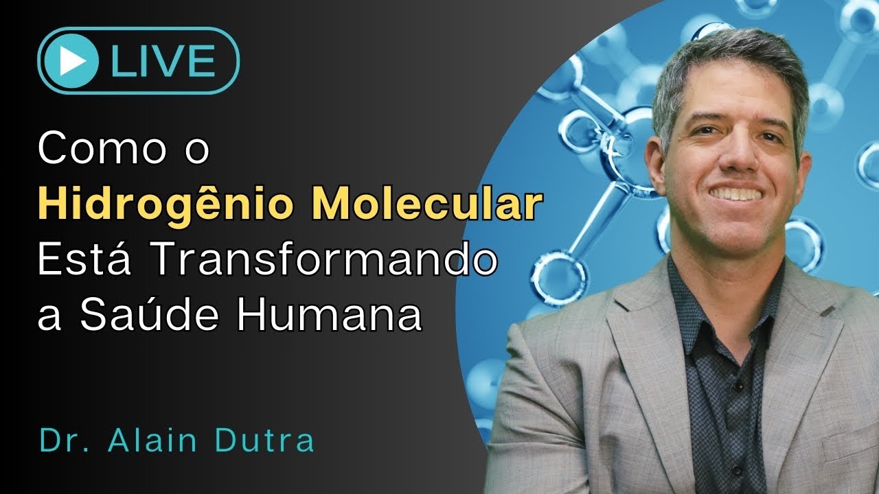 Como o Hidrogênio Molecular está transformando a saúde humana - Dr Alain Dutra