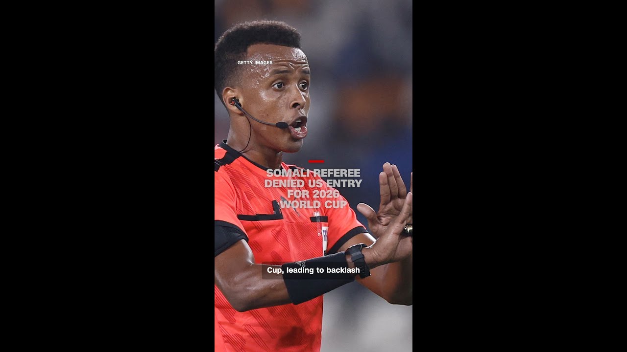 Somali referee denied US entry for 2026 World Cup