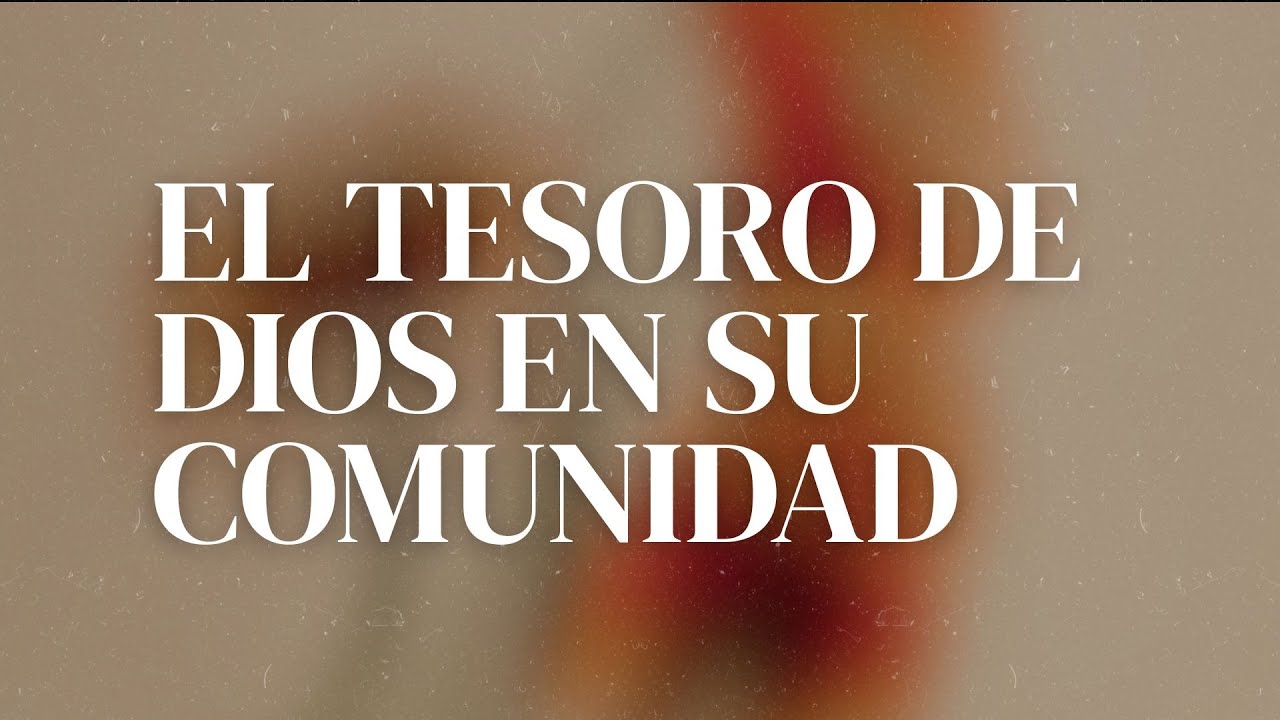 EL TESORO DE DIOS EN SU COMUNIDAD | Mesa del Señor