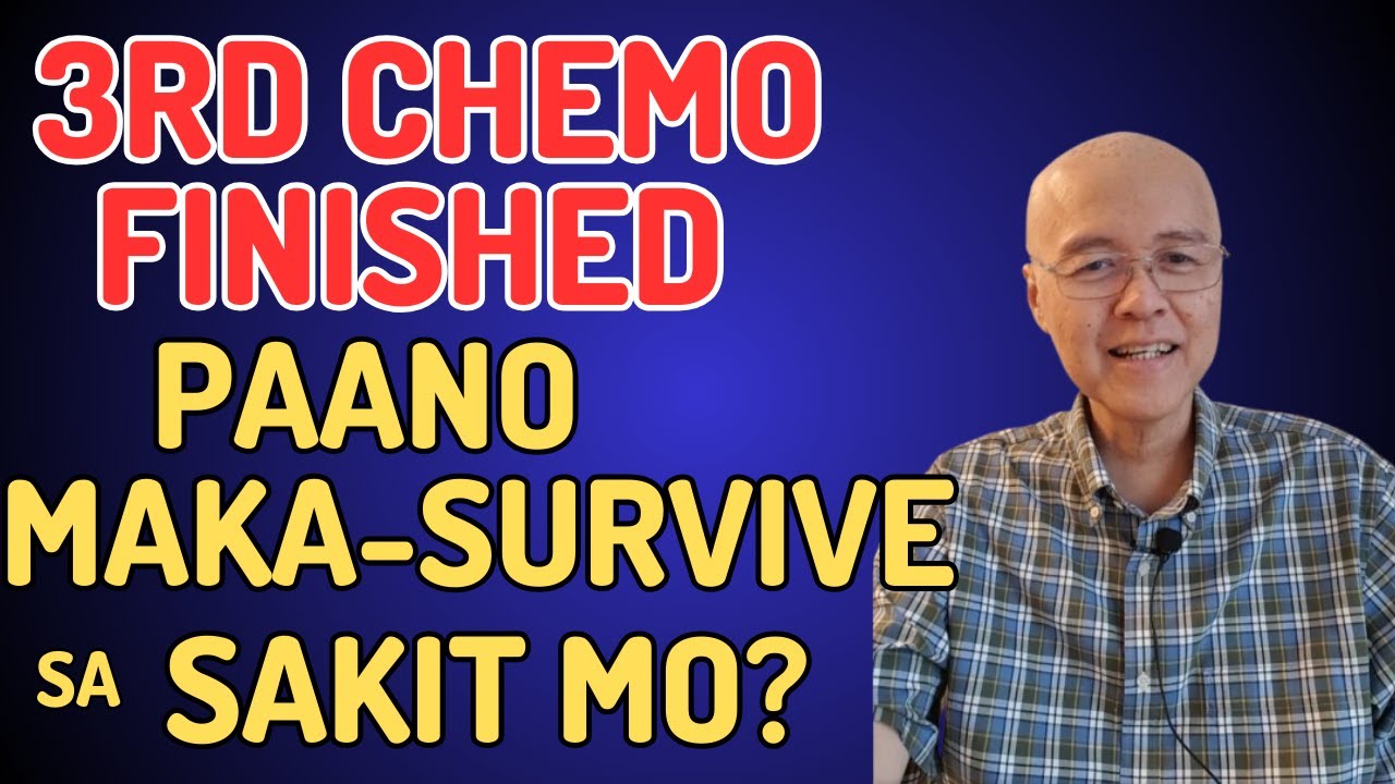 3rd Chemo Finished. Paano Maka-Survive sa Sakit Mo?