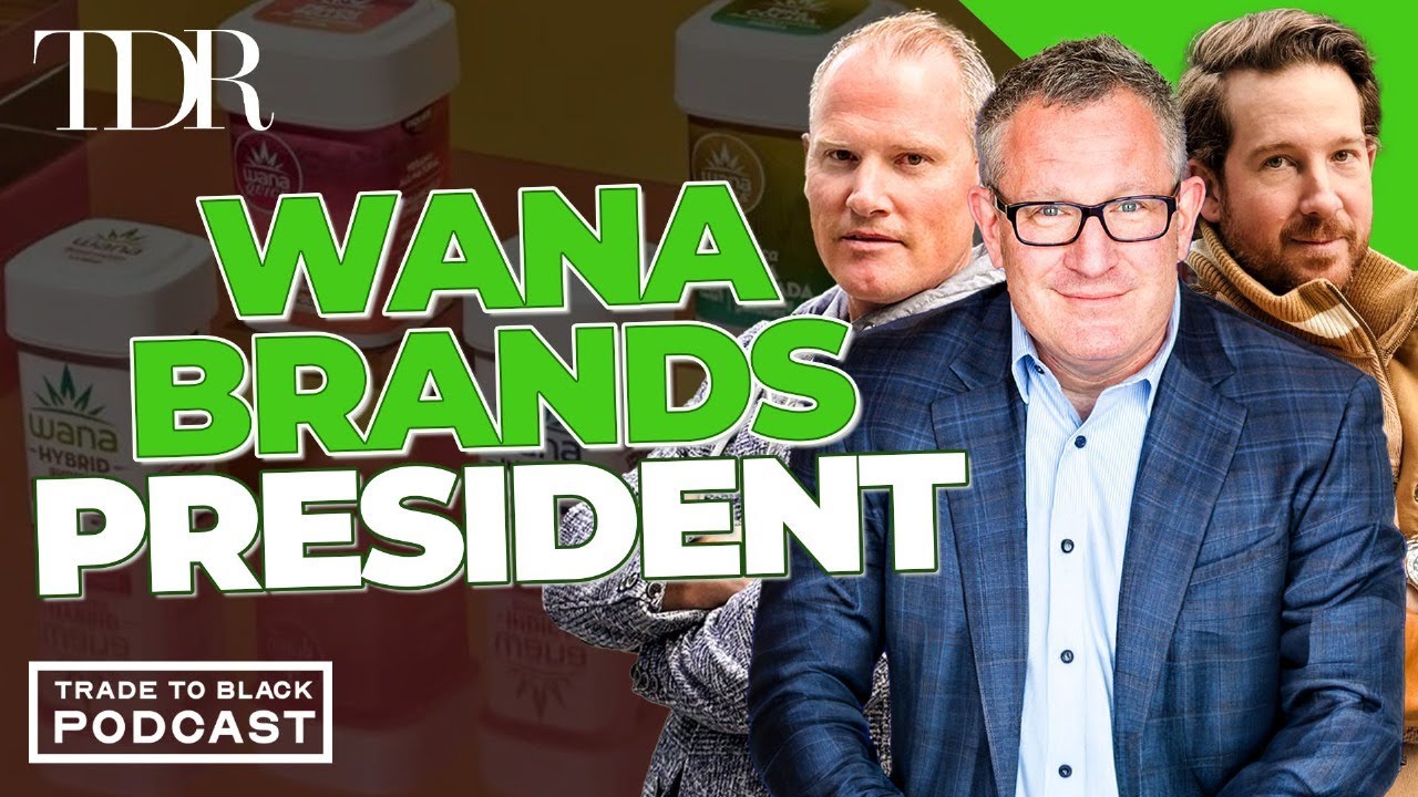 TDR Exclusive: Wana Brands President Update