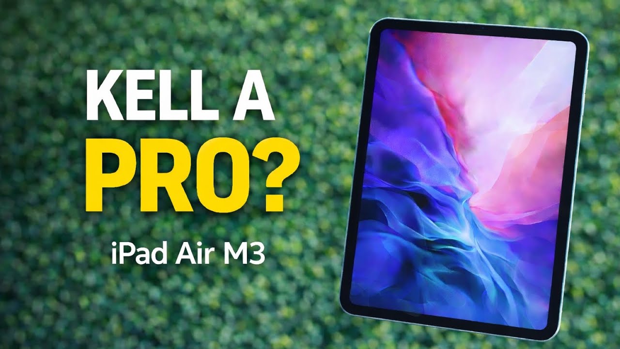 iPad Air M3 — tényleg KELL a Pro 2026-ban?