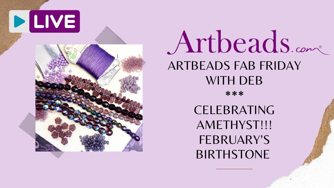Artbeads Fab Fridays with Deb - Celebrating Amethyst - February's Birthstone