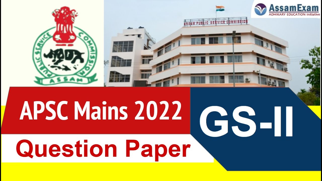APSC Mains 2022 General Studies 2 (GS-II) Paper Questions analysis