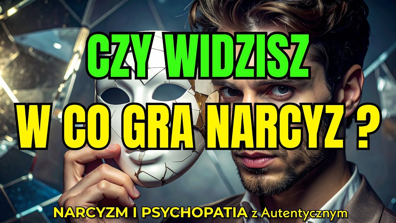 GRA Z TOBĄ W CHORĄ GRĘ 🎭 Jak narcyz kradnie Twoją wartość i przeprogramowuje umysł