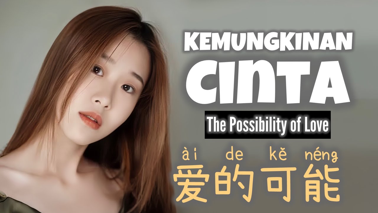 爱的可能 • Ai De Ke Neng • 师硕晗 • Shi Shuo Han • Kemungkinan Cinta • The Possibility of Love • Mandarin