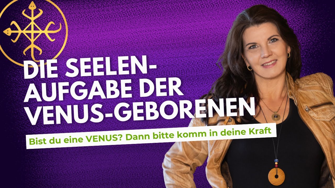 Die Aufgabe der VENUS-Geborenen in unserer Welt. Heute wichtiger denn je. 🙏⭐