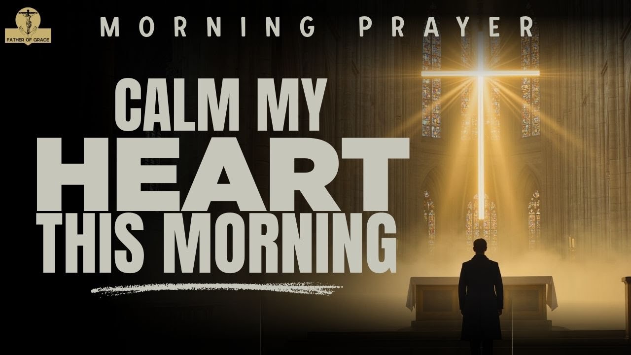 Father, Let Your Light Quiet Every Fear | Morning Prayer