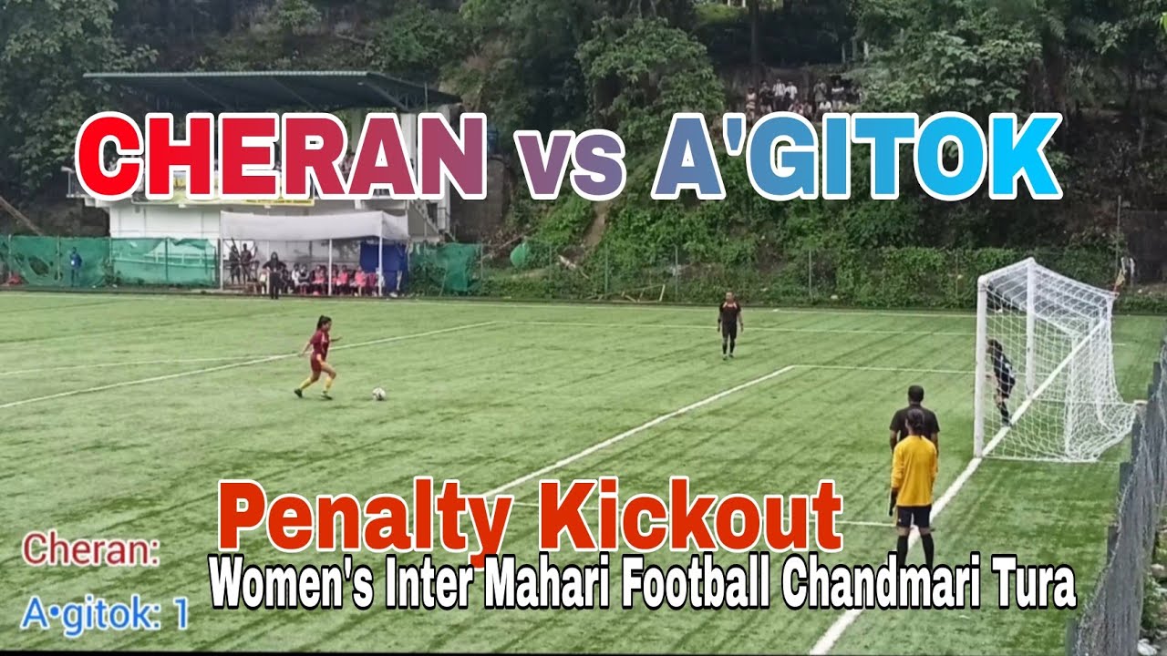 CHERAN vs A'GITOK MAHARI/Women's Penalty Kickout/Women's Inter Mahari Football Chandmari Tura