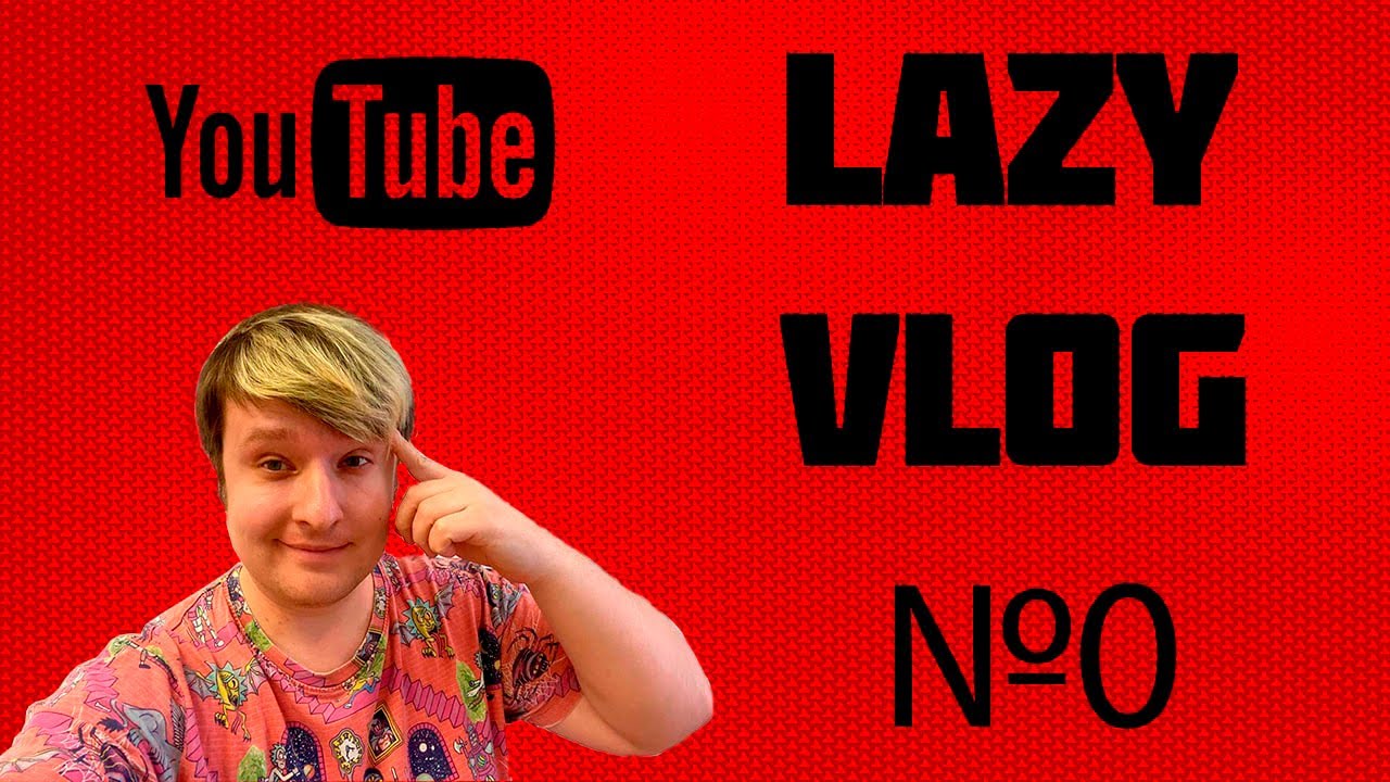 Lazy vlog №0