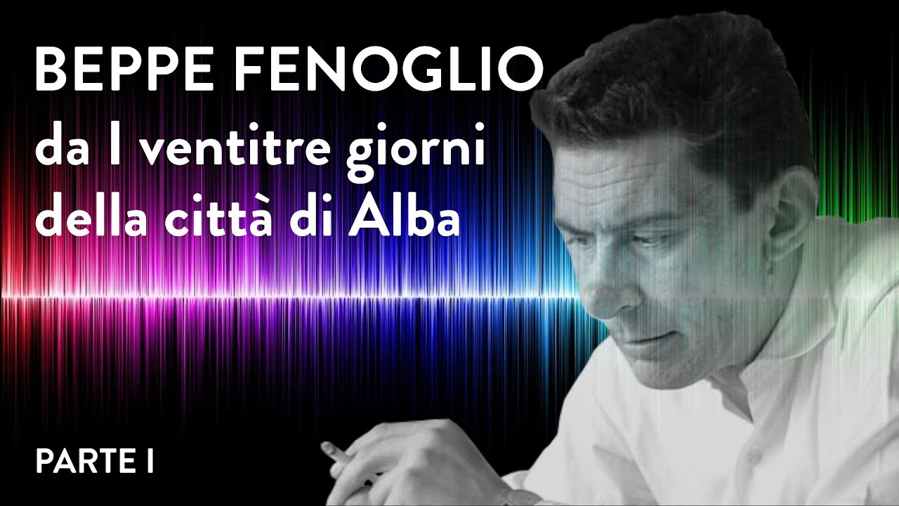 Beppe Fenoglio - da I ventitre giorni della città di Alba - parte I