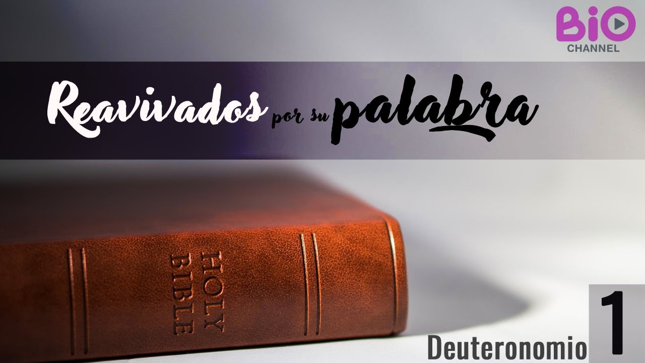 Reavivados por su palabra | DEUTERONOMIO 1 | BioChannel
