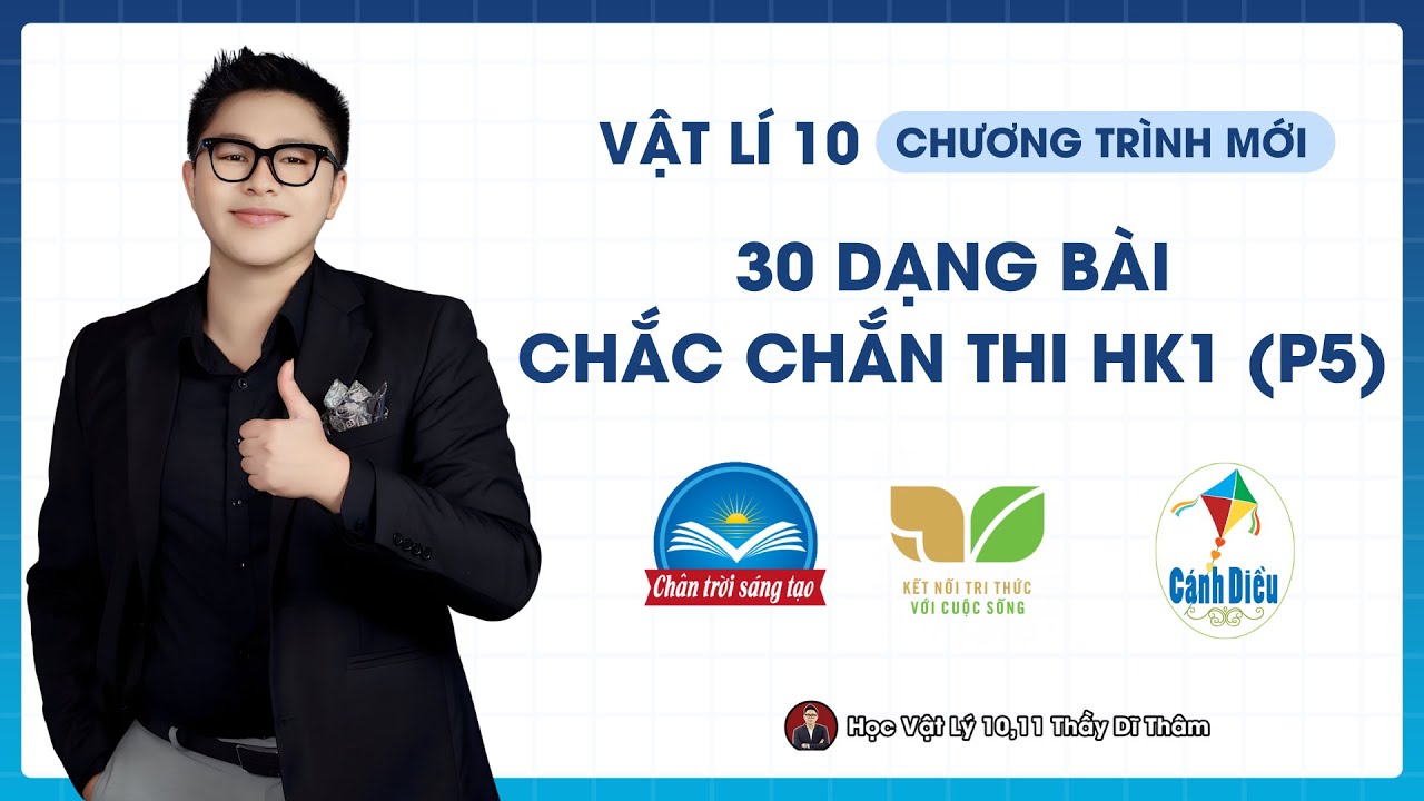 Vật Lý 10 - 30 dạng bài ôn thi HK1 (P5) (Cấu Trúc Mới) || Thầy Thành