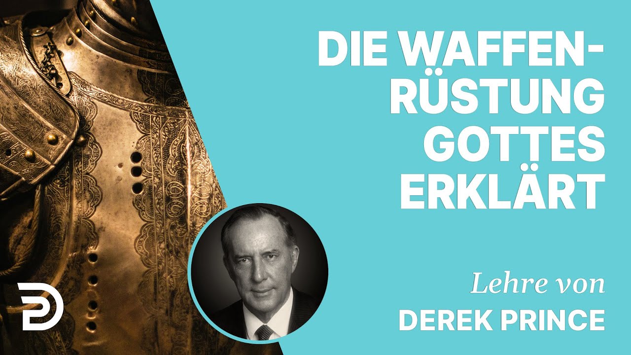 Derek Prince – Die Waffenrüstung Gottes erklärt