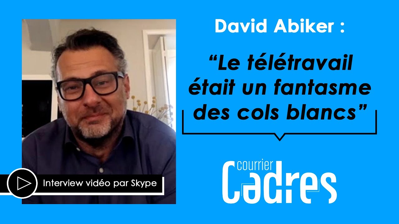 David Abiker : “Le télétravail était un fantasme des cols blancs”