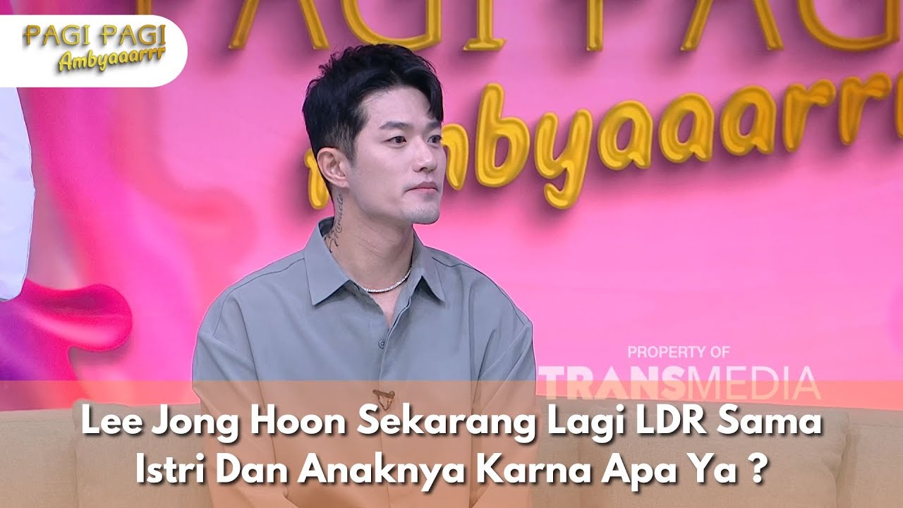 Lee Jong Hoon Sekarang Lagi LDR Sama Istri Dan Anaknya Karna Apa Ya - PAGI PAGI AMBYAR(27/9/24) P1