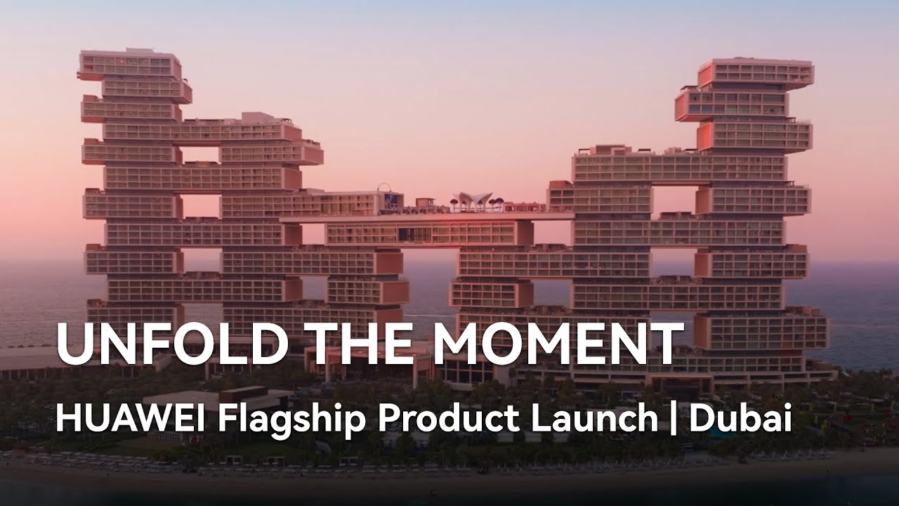 Unfold the Moment - HUAWEI Flagship Product Launch | Dubai