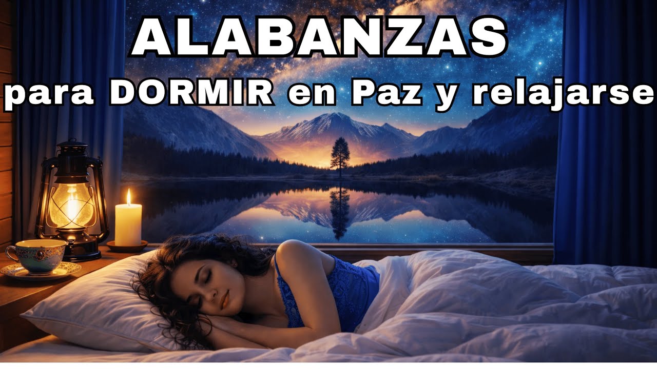 Alabanzas para Dormir profundamente | Paz, Sanidad y Descanso con la protección de Dios 🙏