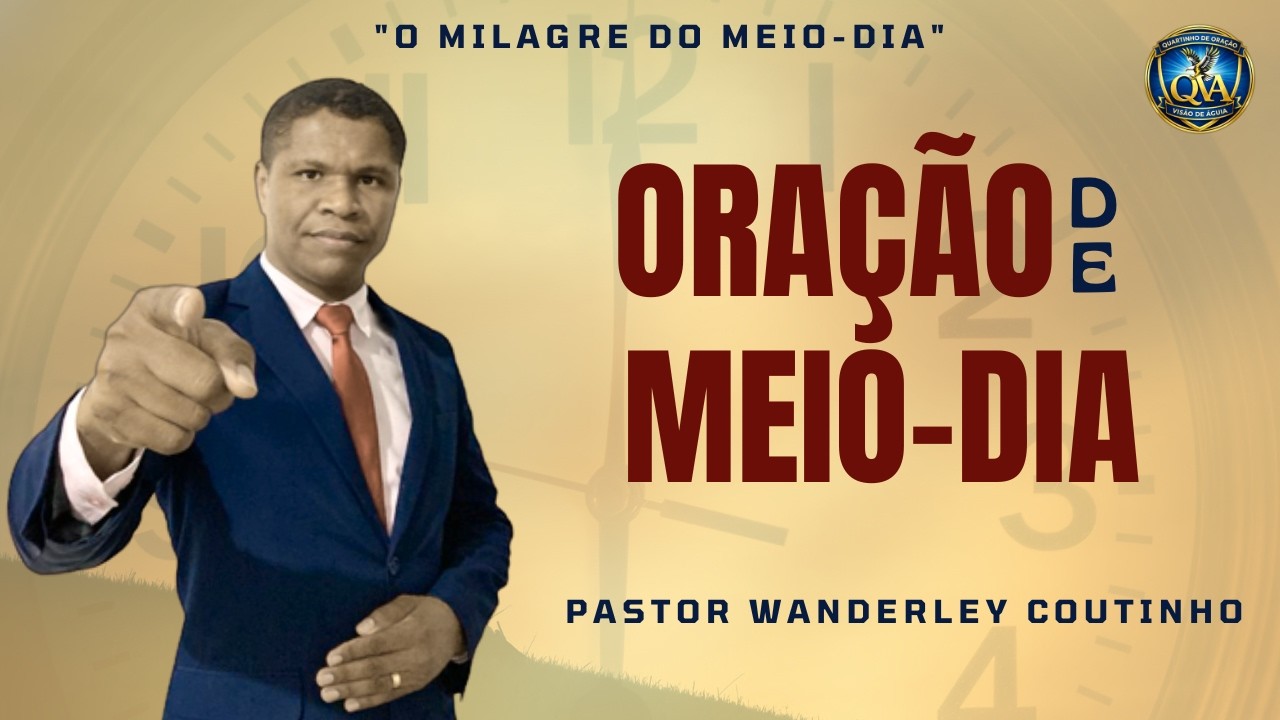 ORAÇÃO DE MEIO-DIA-23-FEV - DEIXE SEU PEDIDO-@PastorWanderleyCoutinho