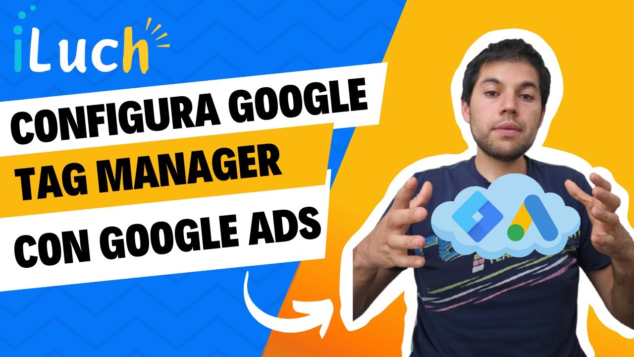 Cómo Configurar Etiquetas de Google Tag Manager en Formularios de Conversión para Google Ags
