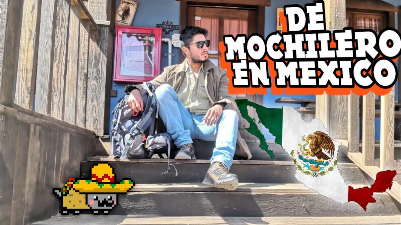 Mochilero en México 🇲🇽🎒
