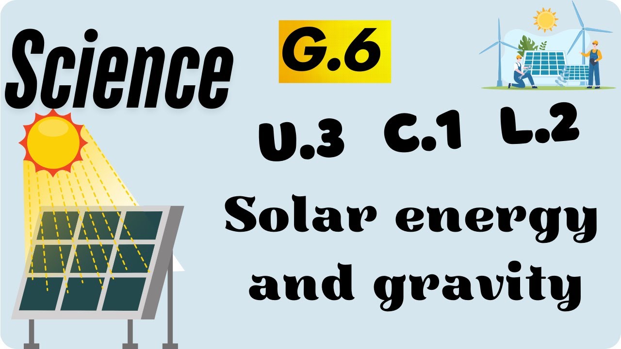 Science | Grade 6 | Solar energy and gravity  | Unit 3 Concept 1 Lesson 2 | 2nd term