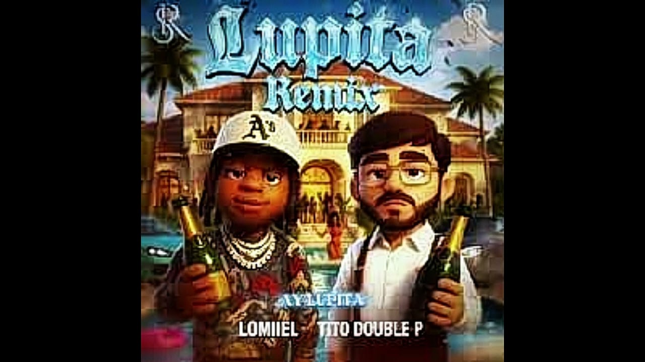 Ay Lupita Remix - Lomiel ft. Tito Doble P