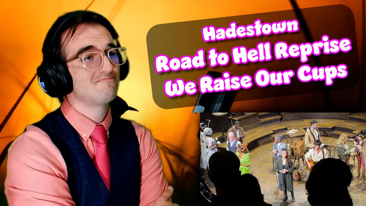 It's a Sad Song... | Road to Hell Reprise/We Raise Our Cups | Hadestown Reaction/Analysis