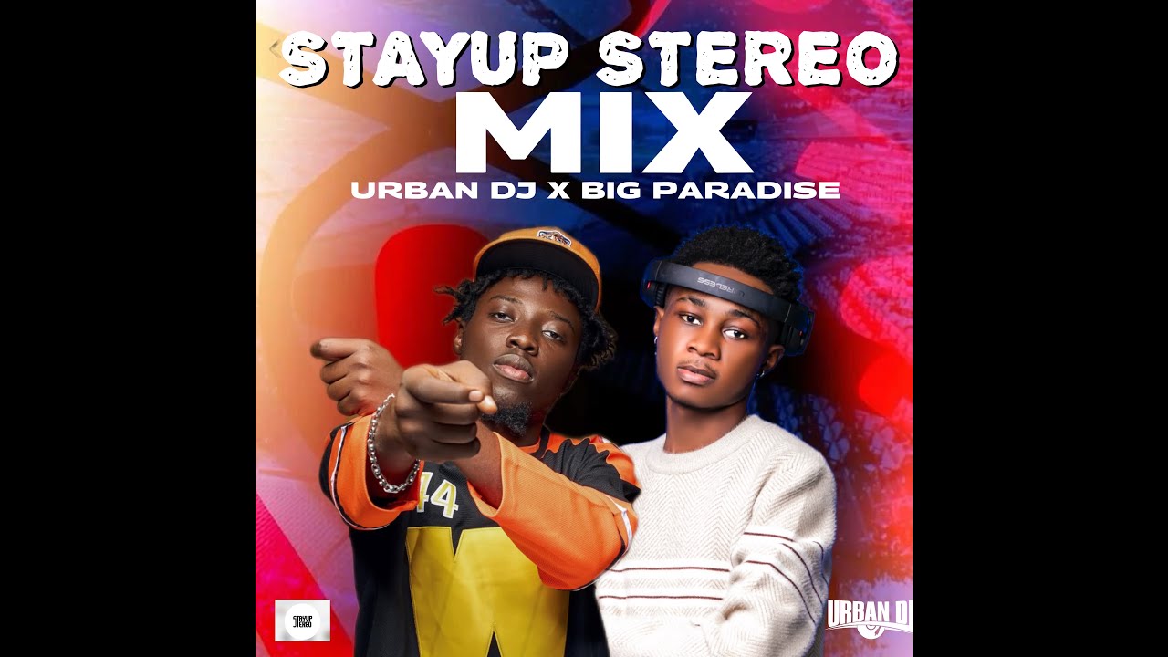 STAYUP STEREO MIX BY URBAN DJ & BIG PARADISE