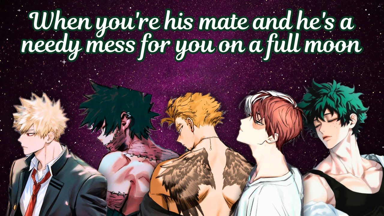 When you're his mate and he's a needy mess for you on a full moon