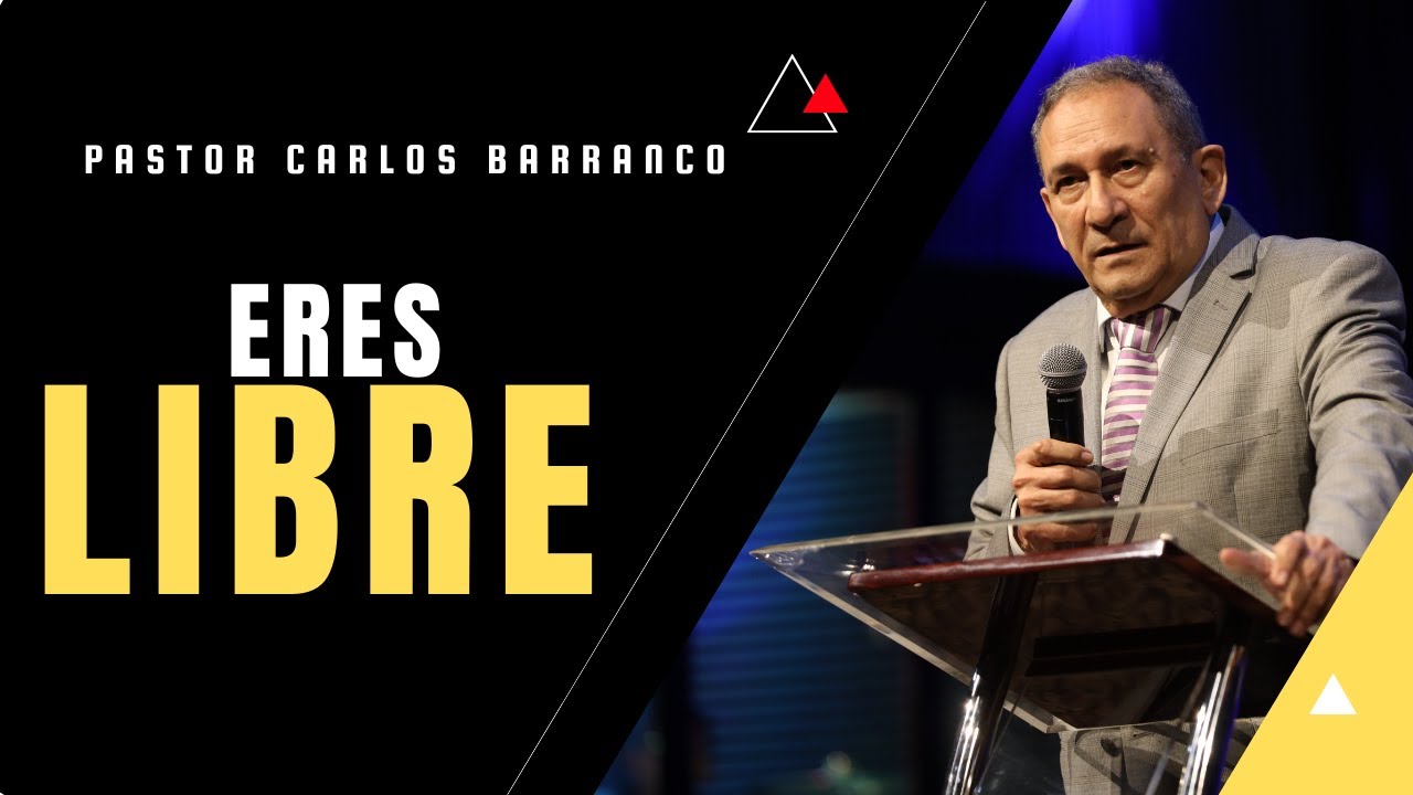 Eres libre - Pastor Carlos Barranco / San Lucas 13:10-13