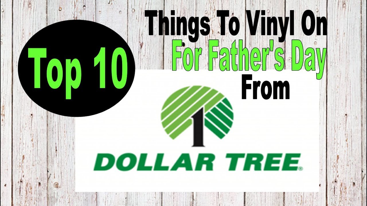Top 10 Dollar Tree Thinks To Vinyl On For Father's Day