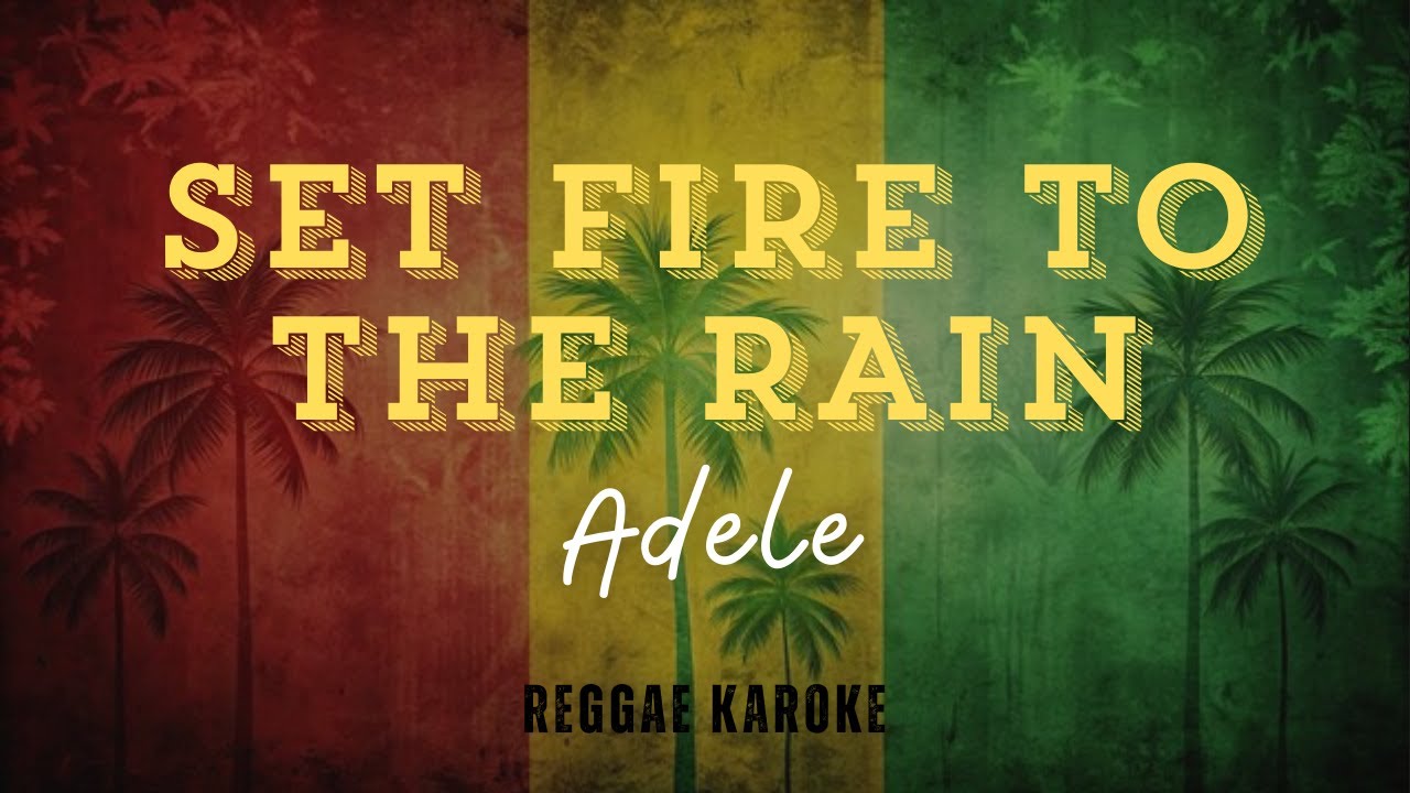 Adele - Set Fire To The Rain (Karaoke Reggae Version)