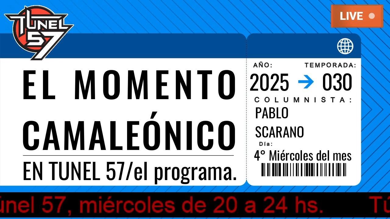 #ElMomentoCamaleonico en Tunel 57. Emisi&oacute;n N&ordm;: 1521 - 28/05/2025.
