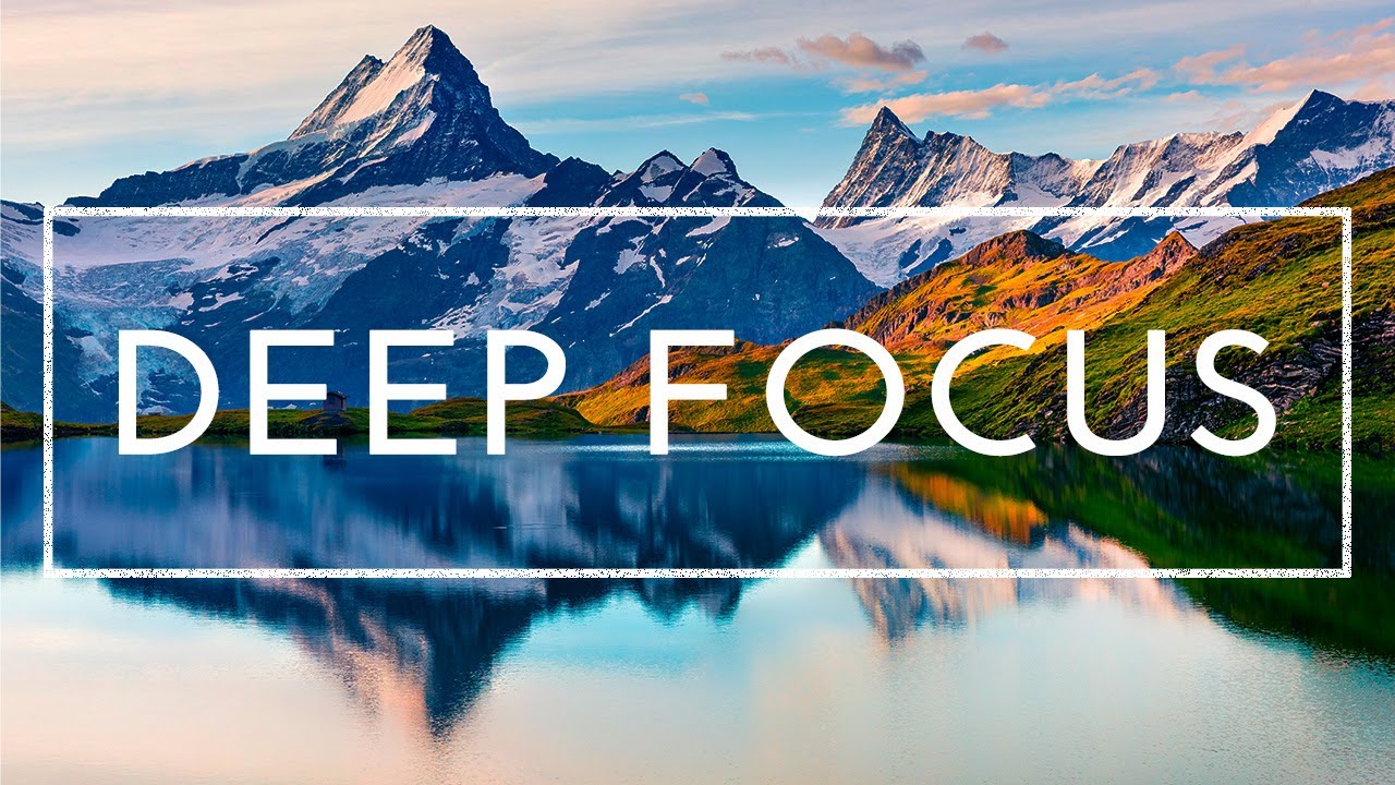 Deep Focus Music for Studying - Concentration Music For Deep Thinking And Focus