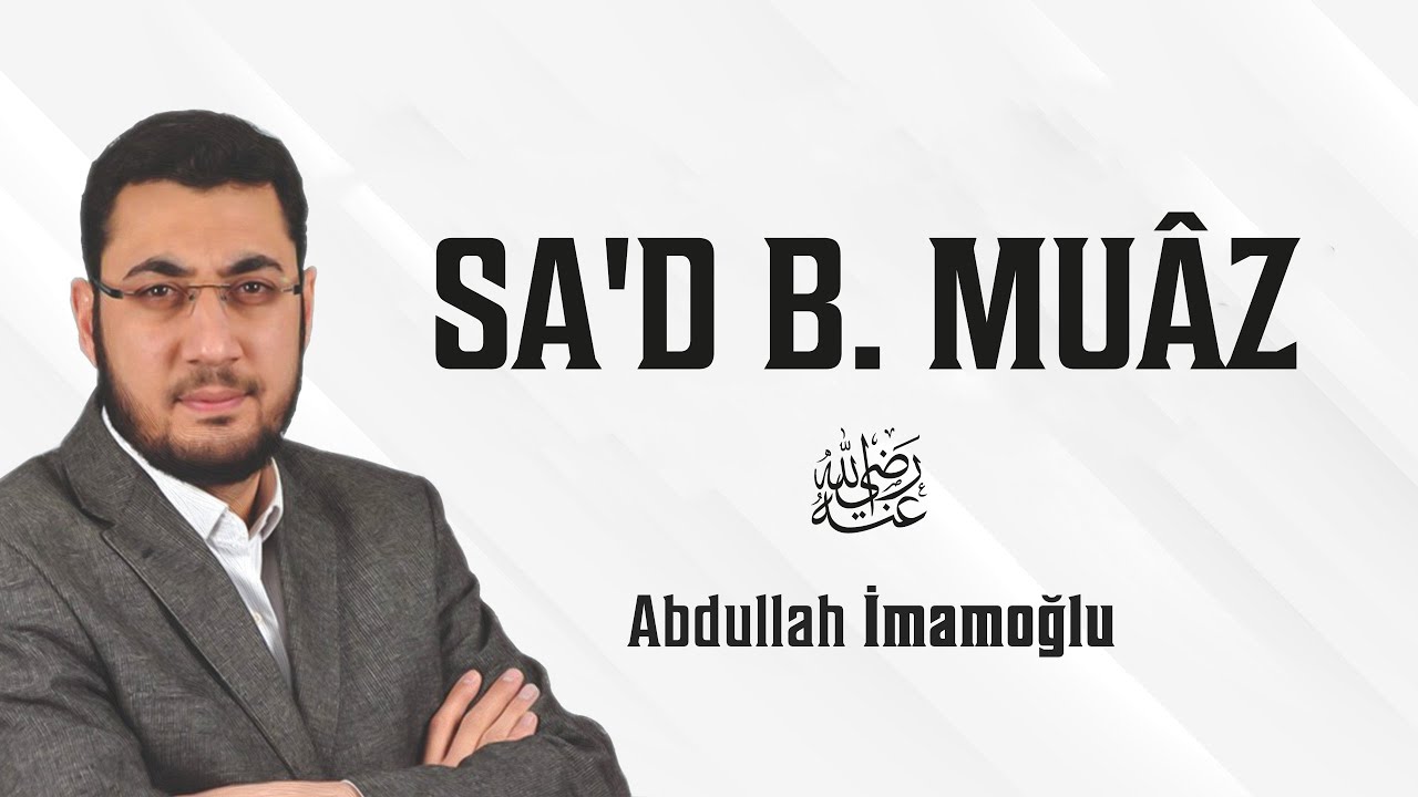 SA'D b. MUÂZ (r.a) | Abdullah İmamoğlu