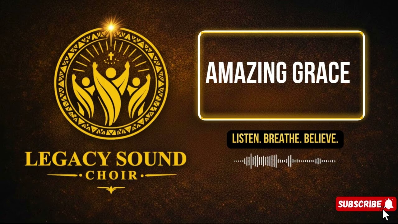 AMAZING GRACE | Testimony Worship – Legacy Sound Choir