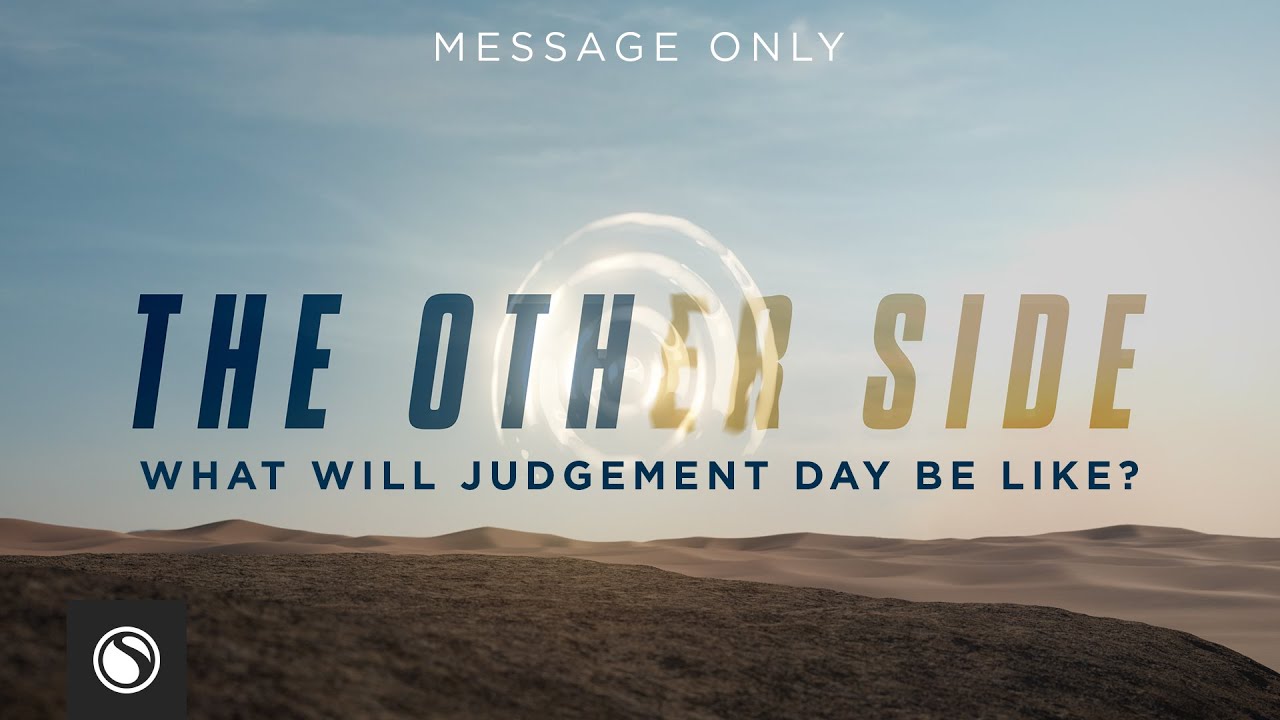 The Other Side: What Will Judgement Day Be Like? - Message Only