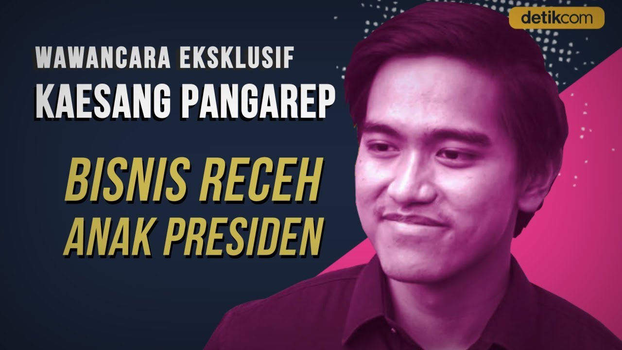 Eksklusif Kaesang: Bisnis Receh Anak Presiden