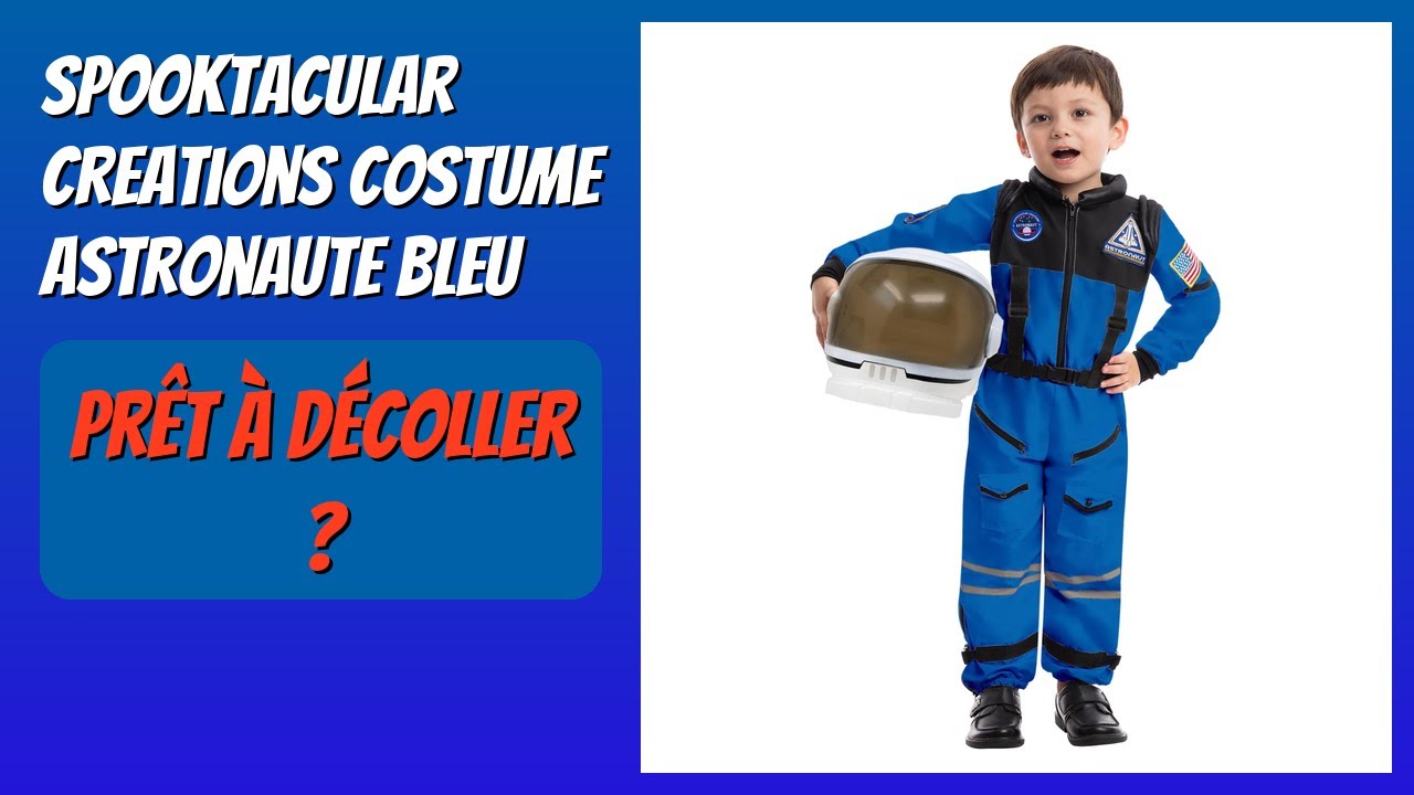 AVIS (2026) : Spooktacular Creations Costume Astronaute Bleu. DÉTAILS