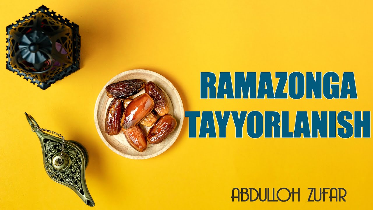 RAMAZONGA TAYYORGARLIK  |  ABDULLOH ZUFAR