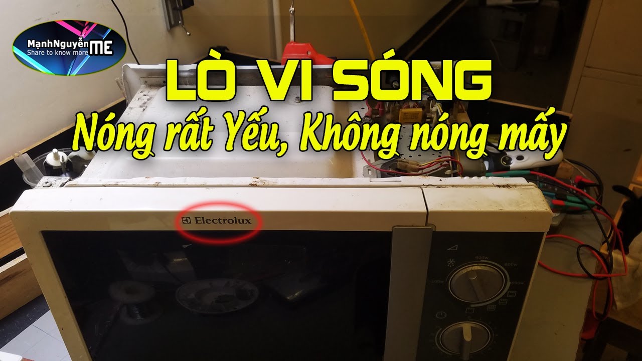 Lò vi sóng nóng yếu, nguyên nhân và cách sửa lò vi sóng ít nóng