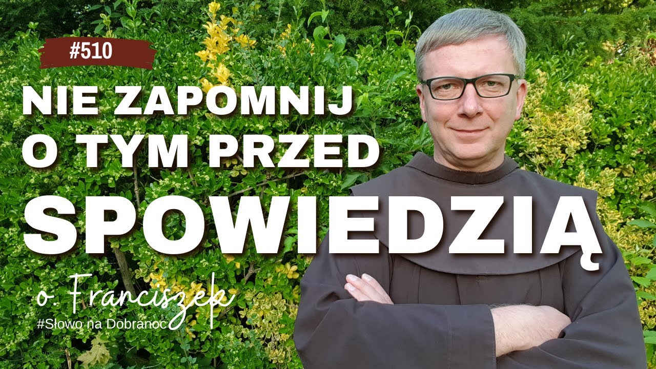 Spowiedź. Nie zapomnij o tym przed spowiedzią. Franciszek Chodkowski. Słowo na Dobranoc |510|