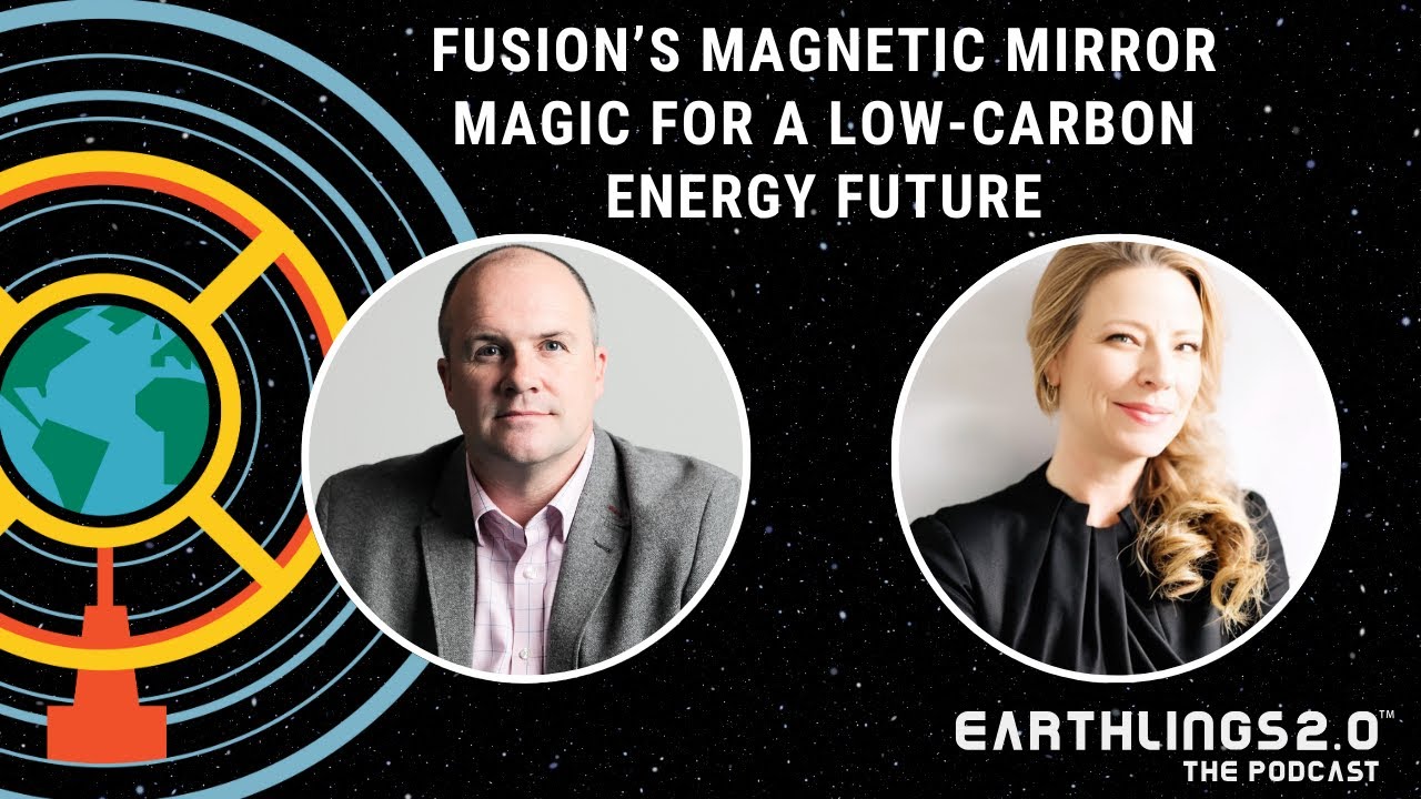 #115 – Fusion’s Magnetic Mirror Magic for a Low-Carbon Energy Future with Realta Fusion