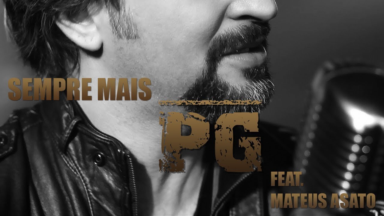 Clipe Sempre Mais -  PG -  Feat. Mateus Asato