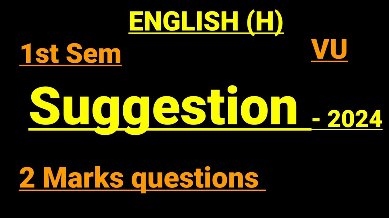 English hons major,1st sem, 2 marks suggestion.