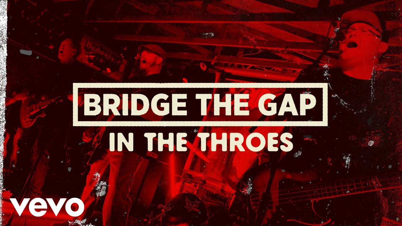 Bridge The Gap - In The Throes (Official Video)