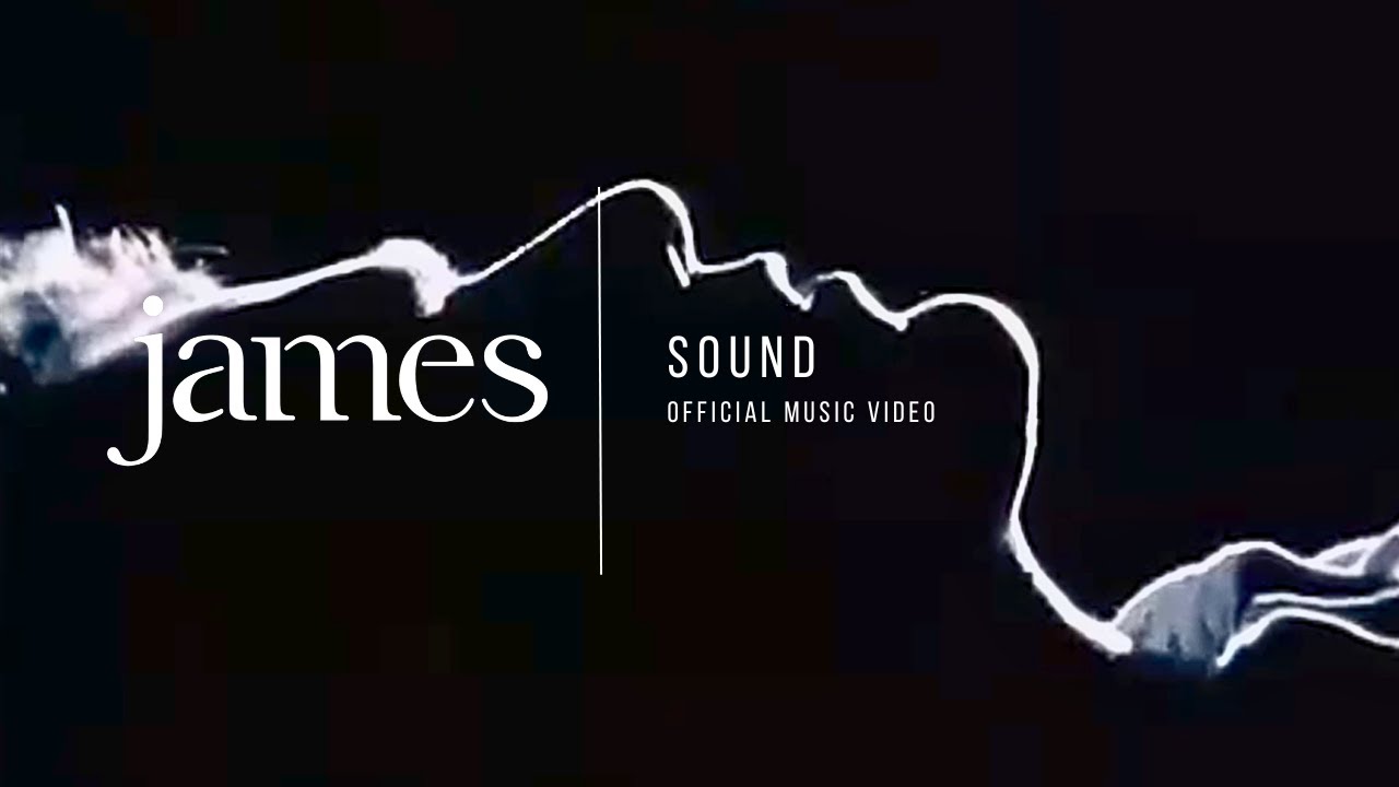 JAMES -  Sound (Official Music Video)
